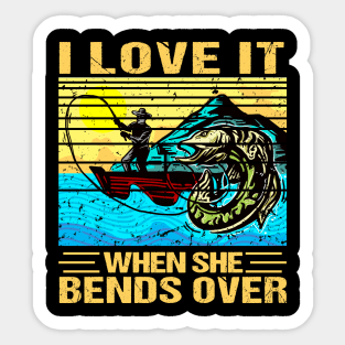 I Love It When She Bends Over Fishing Sticker